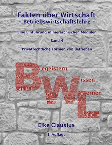 Fakten Uber Wirtschaft - Band 4 - Betriebswirtschaftslehre - (German Edition) - Eike Clausius - Kirjat - Books on Demand - 9783837029567 - torstai 7. elokuuta 2014