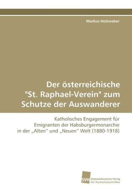 Cover for Holzweber · Der österreichische &quot;St. Raph (Book)