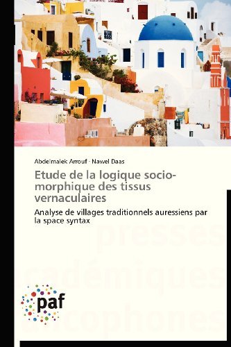 Cover for Nawel Daas · Etude De La Logique Socio-morphique Des Tissus Vernaculaires: Analyse De Villages Traditionnels Auressiens Par La Space Syntax (Taschenbuch) [French edition] (2018)