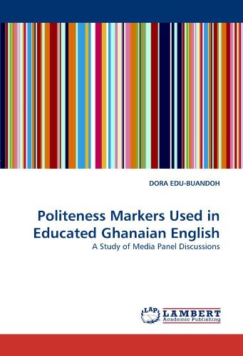 Cover for Dora Edu-buandoh · Politeness Markers Used in Educated Ghanaian English: a Study of Media Panel Discussions (Pocketbok) (2010)