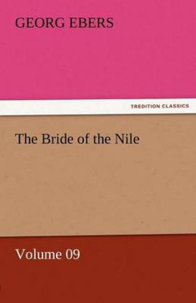 Cover for Georg Ebers · The Bride of the Nile  -  Volume 09 (Tredition Classics) (Pocketbok) (2011)