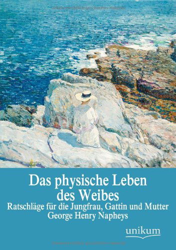 Cover for George Henry Napheys · Das physische Leben des Weibes (Paperback Book) [German edition] (2012)