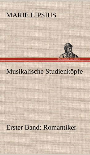 Cover for Marie Lipsius · Musikalische Studienkopfe - Romantiker (Hardcover bog) [German edition] (2012)