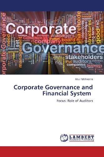 Corporate Governance and Financial System: Focus: Role of Auditors - Atul Mehrotra - Bøger - LAP LAMBERT Academic Publishing - 9783848485567 - 9. juni 2013
