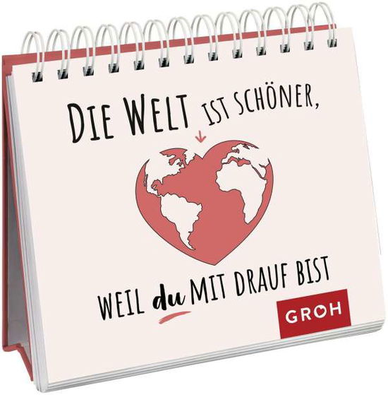 Die Welt ist schöner, weil du mit drauf bist - Groh Verlag - Książki - Groh Verlag - 9783848500567 - 14 stycznia 2022