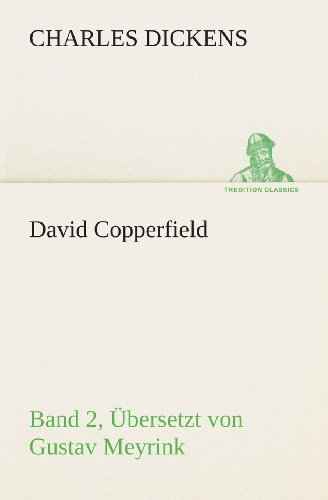 Cover for Charles Dickens · David Copperfield - Band 2, Übersetzt Von Gustav Meyrink (Tredition Classics) (German Edition) (Taschenbuch) [German edition] (2013)