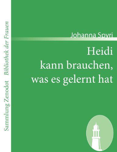 Cover for Johanna Spyri · Heidi Kann Brauchen, Was Es Gelernt Hat (Sammlung Zenodot\bibliothek Der Frauen) (German Edition) (Paperback Bog) [German edition] (2008)