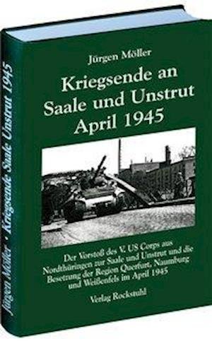 Cover for Jürgen Möller · Kriegsende an Saale und Unstrut April 1945 (Hardcover Book) (2013)