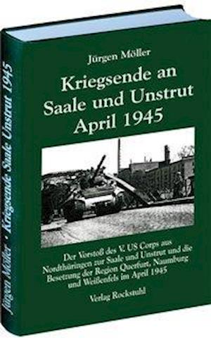 Cover for Jürgen Möller · Kriegsende an Saale und Unstrut April 1945 (Inbunden Bok) (2013)