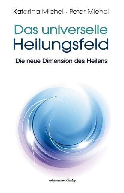 Cover for Michel · Das Universelle Heilungsfeld (Buch)