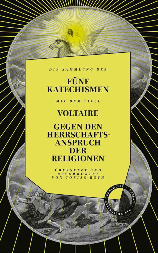 Gegen den Herrschaftsanspruch der Religionen. die fünf Katechismen - Voltaire - Bücher - Das Kulturelle Gedächtnis - 9783946990567 - 1. August 2021