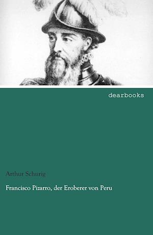 Cover for Schurig · Francisco Pizarro, der Eroberer (Book)