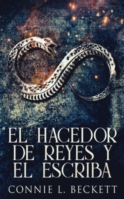 Cover for Beckett Connie L. Beckett · El Hacedor de Reyes y El Escriba (Paperback Book) (2022)