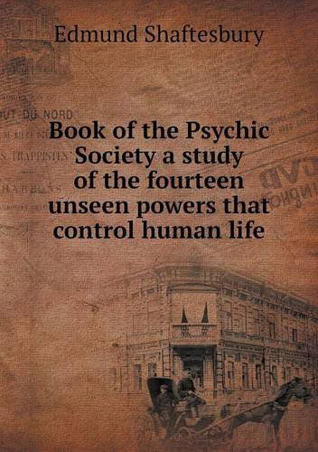 Cover for Edmund Shaftesbury · Book of the Psychic Society a Study of the Fourteen Unseen Powers That Control Human Life (Paperback Book) (2014)