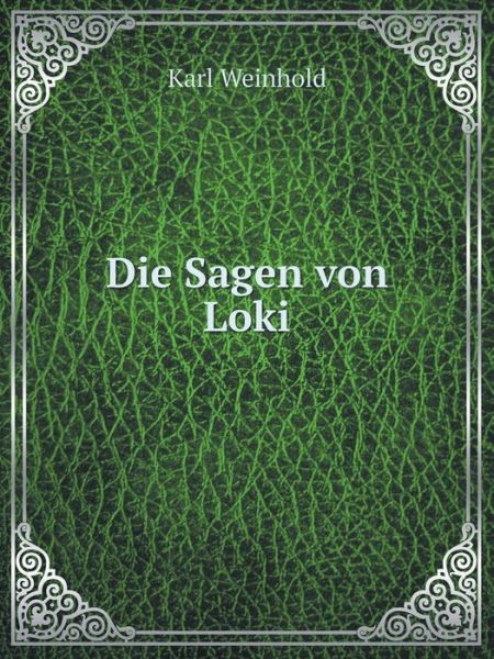 Cover for Karl Weinhold · Die Sagen Von Loki (Paperback Book) [German edition] (2014)