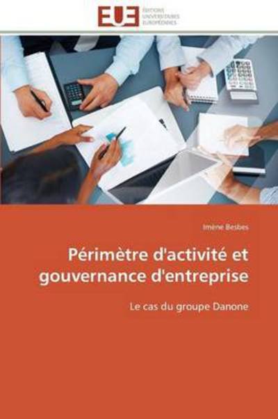 Cover for Imène Besbes · Périmètre D'activité et Gouvernance D'entreprise: Le Cas Du Groupe Danone (Taschenbuch) [French edition] (2018)