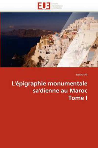 Cover for Rasha Ali · L'épigraphie Monumentale Sa'dienne Au Maroc Tome I (Paperback Book) [French edition] (2018)