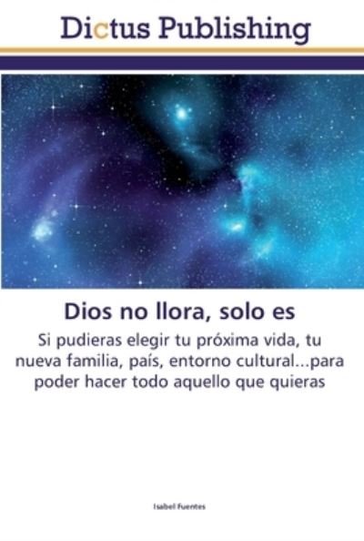 Cover for Fuentes · Dios no llora, solo es (Bog) (2018)