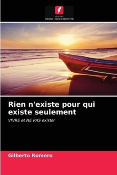 Cover for Gilberto Romero · Rien n'existe pour qui existe seulement (Paperback Book) (2020)