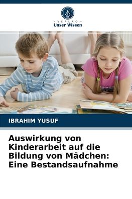 Cover for Ibrahim Yusuf · Auswirkung von Kinderarbeit auf die Bildung von Madchen (Paperback Book) (2021)
