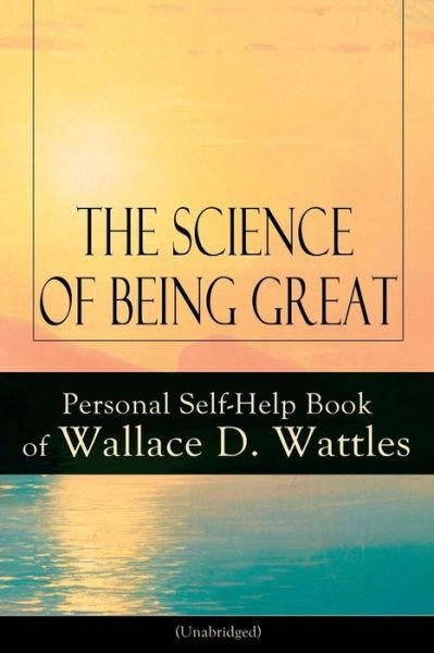 Cover for Wallace D Wattles · The Science of Being Great (Paperback Book) (2018)