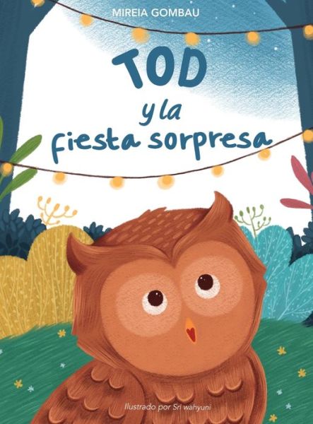 Cover for Mireia Gombau · Tod y la fiesta sorpresa - Children's Picture Books: Emotions, Feelings, Values and Social Habilities (Teaching Emotional Intel (Hardcover Book) (2021)