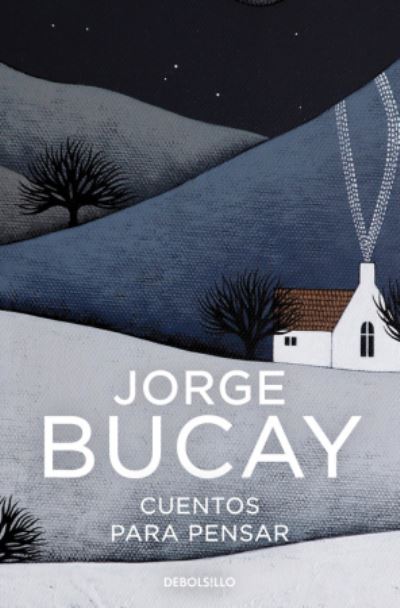 Cuentos para pensar - Jorge Bucay - Książki - Debolsillo - 9788466352567 - 1 marca 2020