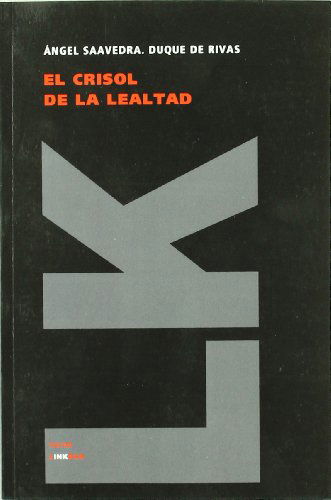 Cover for Angel Saavedra. Duque De Rivas · El Crisol De La Lealtad (Teatro) (Spanish Edition) (Paperback Book) [Spanish edition] (2024)