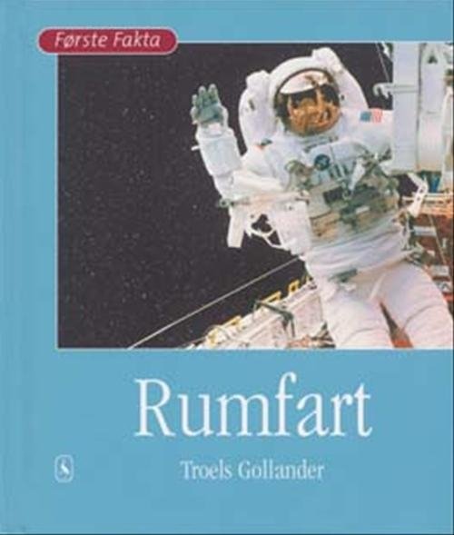 Cover for Troels Gollander · Første Fakta: Rumfart (Gebundesens Buch) [1. Ausgabe] [Indbundet] (2006)