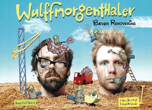 Cover for Mikael Wulff · Wulffmorgenthaler: Bæver renovering (Taschenbuch) [1. Ausgabe] (2008)