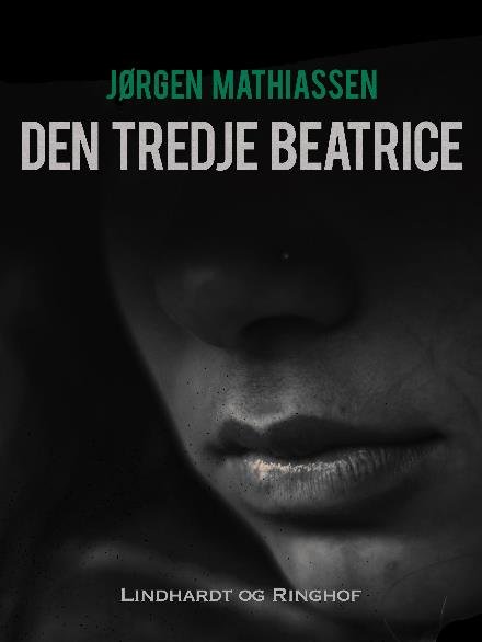 Den tredje Beatrice - Jørgen Mathiassen - Boeken - Saga - 9788711827567 - 11 oktober 2017