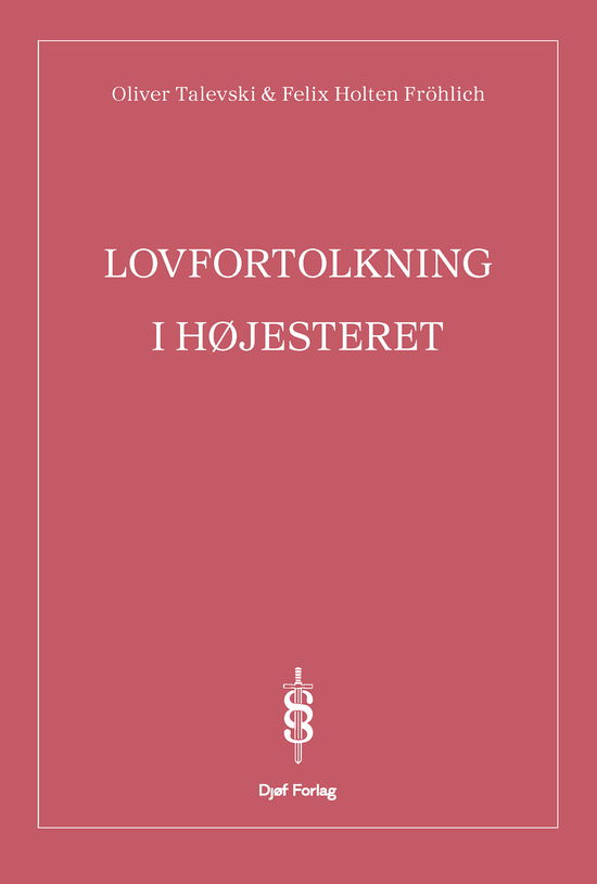 Cover for Felix Holten Fröhlich; Oliver Talevski · Håndbog: Lovfortolkning i Højesteret (Hæftet bog) [1. udgave] (2025)