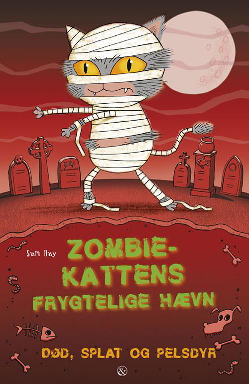 Cover for Sam Hay · Død, splat og pelsdyr: Zombie-kattens frygtelige hævn (Sewn Spine Book) [1º edição] (2016)