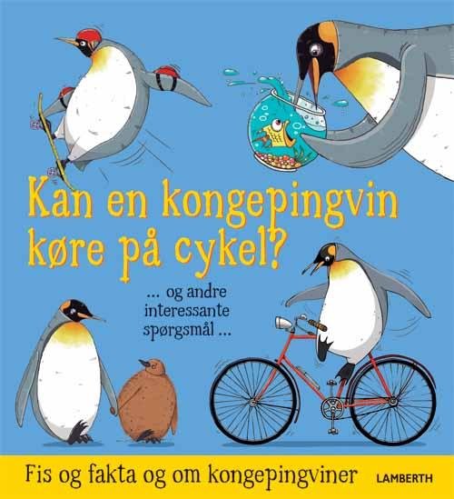 Cover for Camilla de la Bédoyère · Kan en kongepingvin køre på cykel? (Indbundet Bog) [1. udgave] (2015)