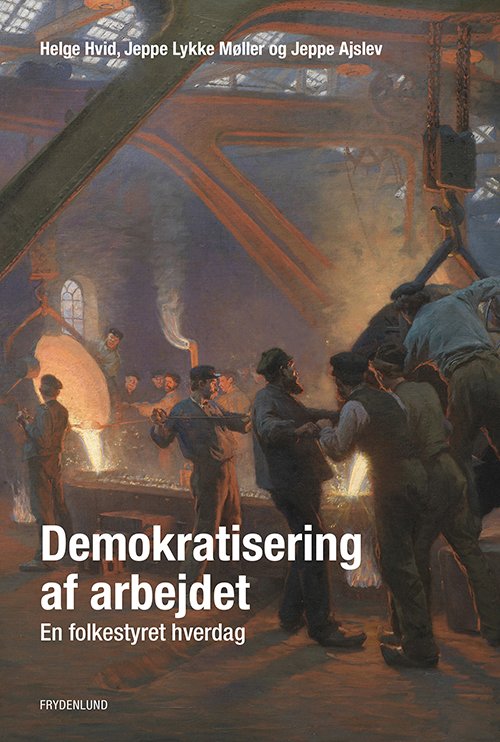 Cover for Helge Hvid, Jeppe Lykke Møller, Jeppe Ajslev · Demokratisering af arbejdet (Paperback Book) [1. Painos] (2020)