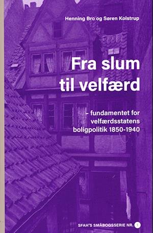 Cover for Henning Bro og Søren Kolstrup · SFAH's småbogsserie nr. 1: Fra slum til velfærd (Paperback Book) [1. Painos] (2022)