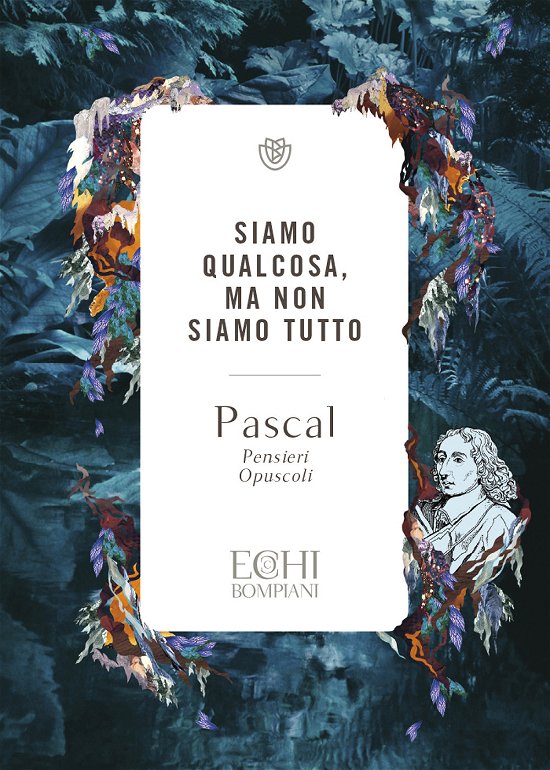 Cover for Pascal Blaise · Siamo Qualcosa Ma Non Siamo Tutto. Pensieri. Opuscoli (Bog)