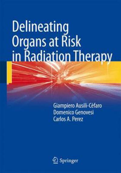 Cover for Giampiero Ausili Cefaro · Delineating Organs at Risk in Radiation Therapy (Hardcover bog) [2013 edition] (2013)