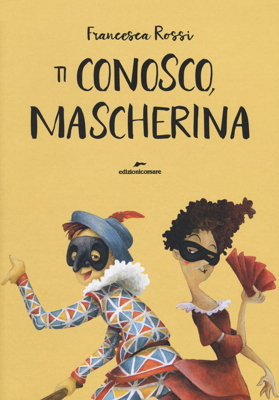 Cover for Francesca Rossi · Ti Conosco, Mascherina. Ediz. A Colori (Book)