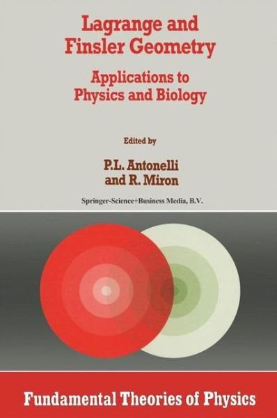 Cover for P L Antonelli · Lagrange and Finsler Geometry - Fundamental Theories of Physics (Pocketbok) [1st Ed. Softcover of Orig. Ed. 1996 edition] (2010)