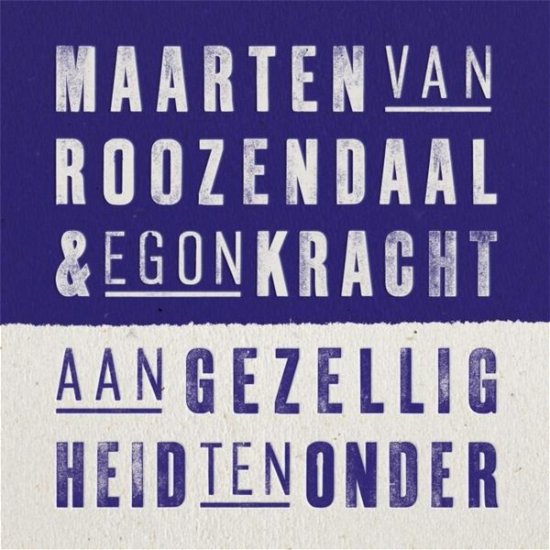 Aan Gezelligheid Ten Onder - Maarten Van Roozendaal - Musik - FRANK VAN BALEN - 9789080940567 - 4. juli 2013