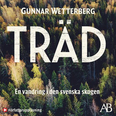 Cover for Gunnar Wetterberg · Träd : en vandring i den svenska skogen (Audiobook (MP3)) (2021)