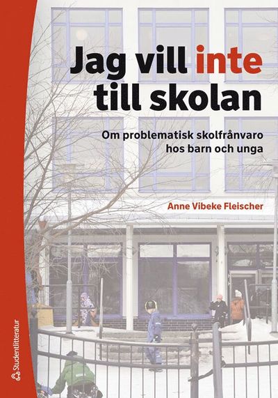 Cover for Anne Vibeke Fleischer · Jag vill inte till skolan : om problematisk skolfrånvaro hos barn och unga (Book) (2020)