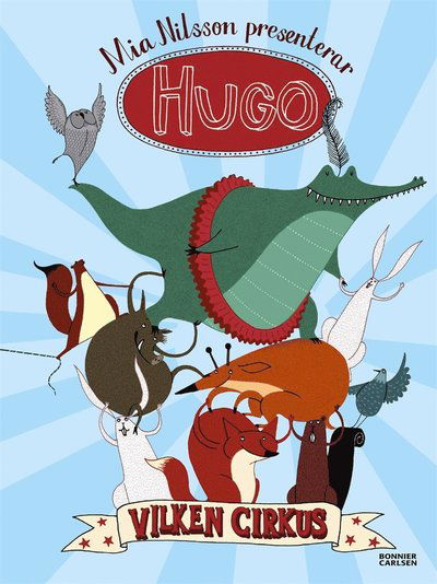 Hugo: Vilken cirkus! - Mia Nilsson - Books - Bonnier Carlsen - 9789163890567 - March 1, 2016