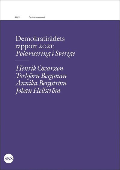 SNS demokratirapport: Demokratirådets rapport 2021 : polarisering i Sverige - Johan Hellström - Livres - SNS Förlag - 9789188637567 - 29 mars 2021