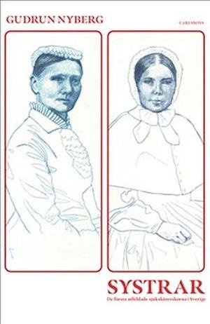 Cover for Gudrun Nyberg · Systrar : de första utbildade sjuksköterskorna i Sverige (Bound Book) (2022)