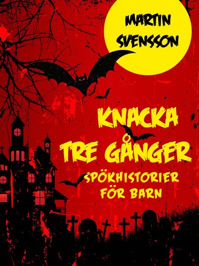 Cover for Martin Svensson · Knacka tre gånger: Spökhistorier för barn (Map) (2023)