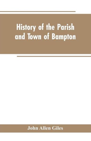 Cover for John Alle Giles · History of the Parish and Town of Bampton (Paperback Book) (2019)