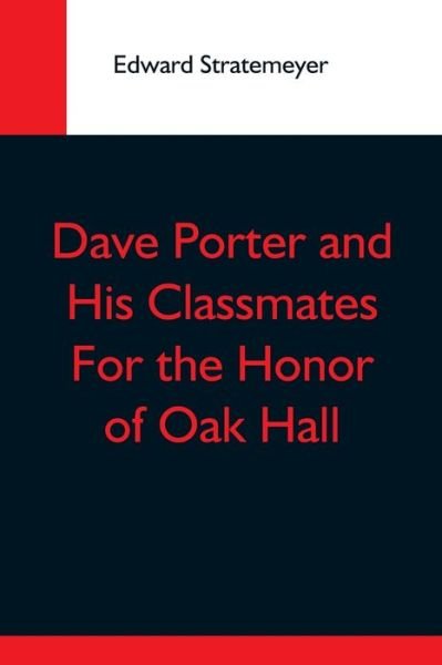 Cover for Edward Stratemeyer · Dave Porter And His Classmates For The Honor Of Oak Hall (Taschenbuch) (2021)