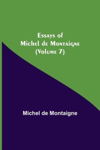 Cover for Michel Montaigne · Essays of Michel de Montaigne (Volume 7) (Paperback Book) (2021)